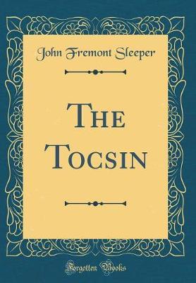 The Tocsin (Classic Reprint) by John Fremont Sleeper image