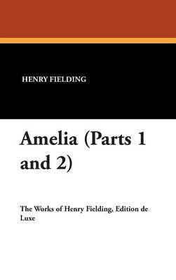 Amelia (Parts 1 and 2) by Henry Fielding image