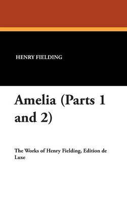 Amelia (Parts 1 and 2) on Hardback by Henry Fielding