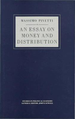 An Essay on Money and Distribution on Hardback by Massimo Pivetti