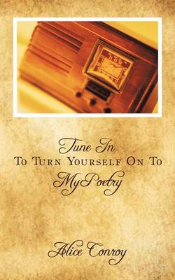 Tune In To Turn Yourself On To My Poetry by Alice Conroy image
