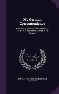 My German Correspondence by Douglas Wilson Johnson image