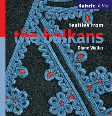Textiles from the Balkans by Diane Waller image