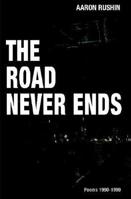 The Road Never Ends by Aaron Rushin