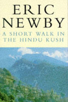 A Short Walk in the Hindu Kush on Paperback by Eric Newby