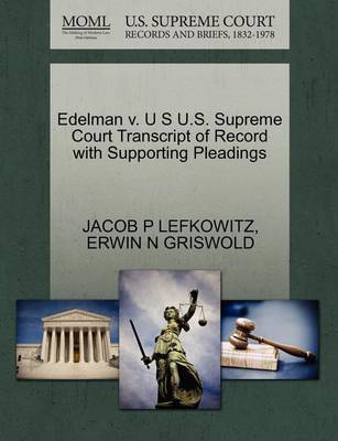 Edelman V. U S U.S. Supreme Court Transcript of Record with Supporting Pleadings by Jacob P Lefkowitz