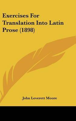 Exercises for Translation Into Latin Prose (1898) on Hardback