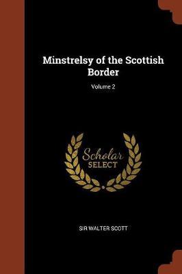 Minstrelsy of the Scottish Border; Volume 2 by Sir Walter Scott image