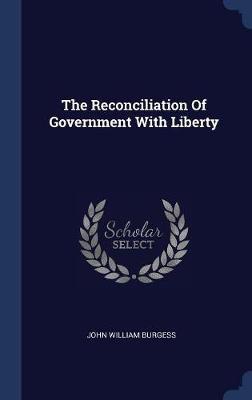 The Reconciliation of Government with Liberty image