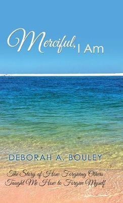 Merciful, I Am by Deborah a Bouley image