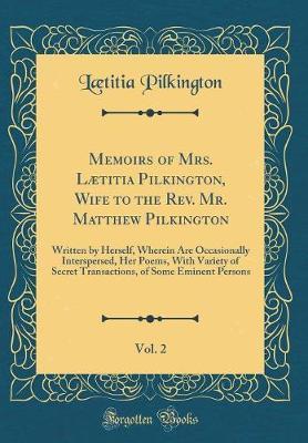 Memoirs of Mrs. Laetitia Pilkington, Wife to the REV. Mr. Matthew Pilkington, Vol. 2 by Laetitia Pilkington image