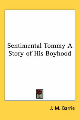 Sentimental Tommy A Story of His Boyhood on Paperback by J.M.Barrie