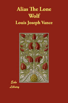 Alias The Lone Wolf by Louis Joseph Vance image