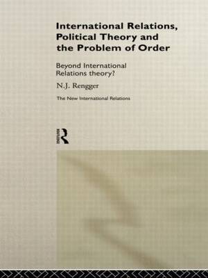 International Relations, Political Theory and the Problem of Order by N.J. Rengger image