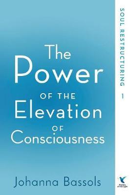 The Power of the Elevation of Consciousness by Bassols Johanna image