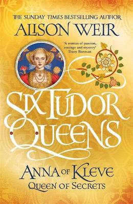 Six Tudor Queens: Anna of Kleve, Queen of Secrets by Alison Weir image