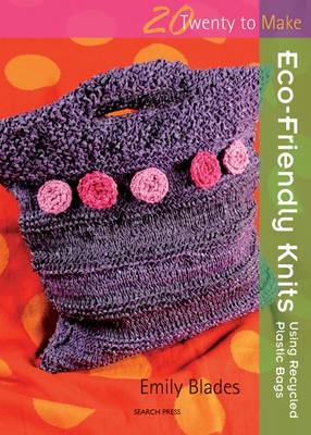 Twenty to Make: Eco-Friendly Knits using Recycled Plastic Bags by Emily Blades image