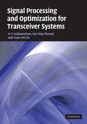 Signal Processing and Optimization for Transceiver Systems by P.P. Vaidyanathan image