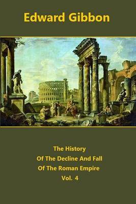 The History Of The Decline And Fall Of The Roman Empire volume 4 on Paperback by Edward Gibbon