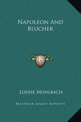 Napoleon and Blucher by Louise Muhlbach image