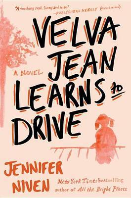 Velva Jean Learns to Drive by Jennifer Niven