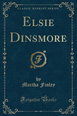 Elsie Dinsmore (Classic Reprint) by Martha Finley image
