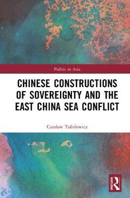 Chinese Constructions of Sovereignty and the East China Sea Conflict by Czeslaw Tubilewicz image