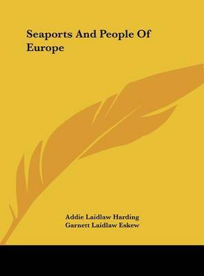 Seaports and People of Europe on Hardback by Addie Laidlaw Harding