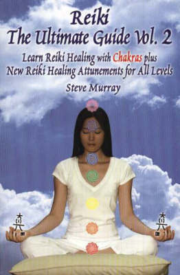 Reiki -- The Ultimate Guide, Volume 2 by Steve Murray image