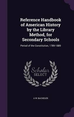 Reference Handbook of American History by the Library Method, for Secondary Schools by A W Bacheler image