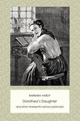 Dorothea's Daughter and Other Nineteenth-Century Postscripts by Barbara Hardy image