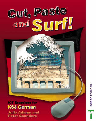 Cut Paste and Surf!: ICT Exercises for Key Stage 3 German by Julie Adams image