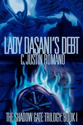 Lady Dasani's Debt: The Shadow Gate Trilogy: Book I by C. Justin Romano image