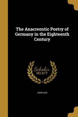 The Anacreontic Poetry of Germany in the Eighteenth Century by John Lees image