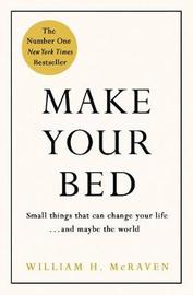 Make Your Bed on Hardback by William H. McRaven