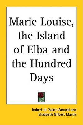 Marie Louise, the Island of Elba and the Hundred Days by Imbert De Saint Amand image