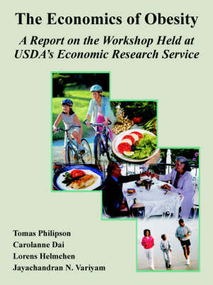 The Economics of Obesity: A Report on the Workshop Held at USDA's Economic Research Service by Tomas Philipson image