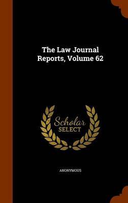 The Law Journal Reports, Volume 62 on Hardback by * Anonymous