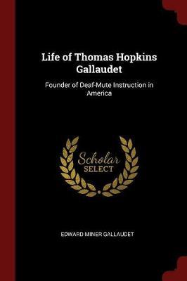 Life of Thomas Hopkins Gallaudet, Founder of Deaf-Mute Instruction in America image