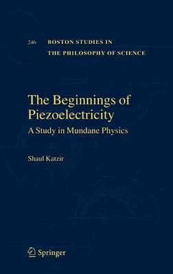 The Beginnings of Piezoelectricity on Hardback by Shaul Katzir