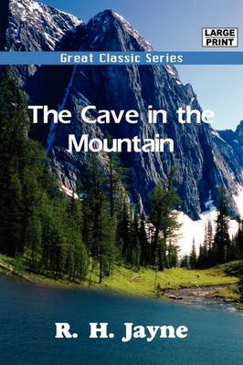 The Cave in the Mountain by Lieut. R. H. Jayne