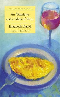 Omelette and a Glass of Wine by Elizabeth David