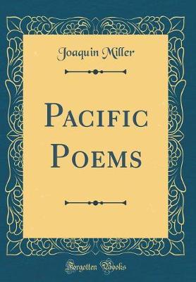 Pacific Poems (Classic Reprint) by Joaquin Miller image
