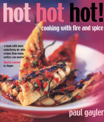 Hot Hot Hot!: Cooking with Fire and Spice by Paul Gayler image