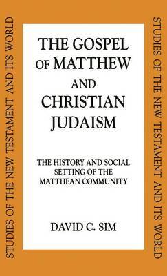 The Gospel of Matthew and Christian Judaism by David C. Sim image