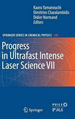 Progress in Ultrafast Intense Laser Science VII on Hardback