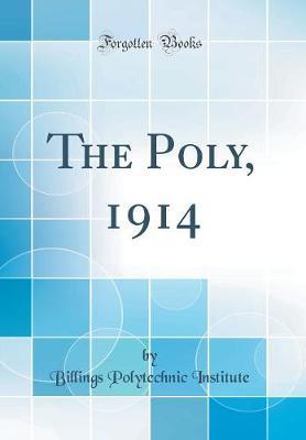The Poly, 1914 (Classic Reprint) by Billings Polytechnic Institute image