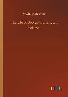 The Life of George Washington by Washington Irving image