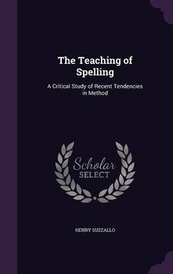 The Teaching of Spelling on Hardback by Henry Suzzallo