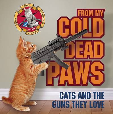From My Cold Dead Paws: Cats and the Guns They Love image